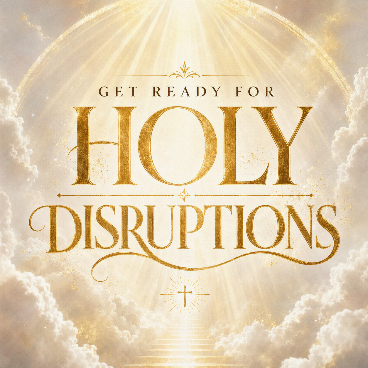 Get Ready for Holy Disruptions